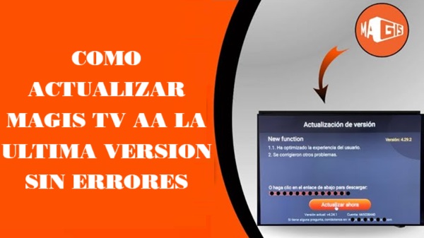 como actualizar magis tv a la ultima version sin errores